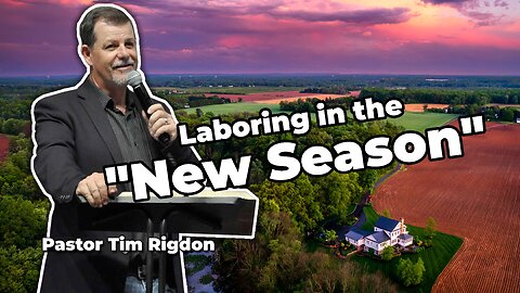 Laboring in the "New Season"