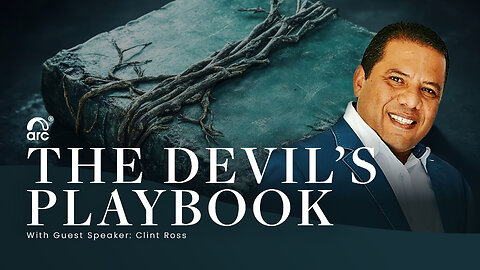 The Devil's Playbook | Guest Speaker Clint Ross | Arc Ministries | Arc.tv