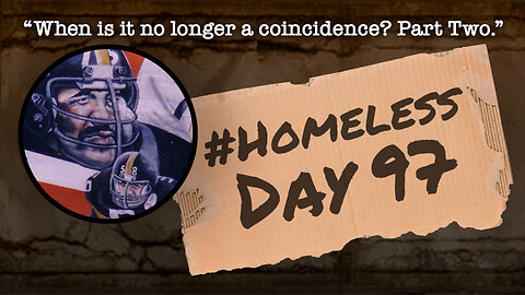 #Homeless Day 97: “When is it no longer a coincidence? Part Two.”