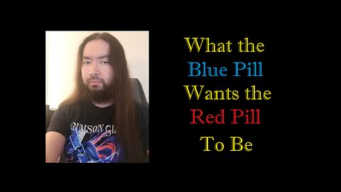 What the Blue Pill Wants the Red Pill To Be