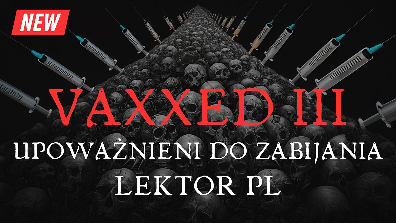 VAXXED III UPOWAŻNIENIE DO ZABIJANIA [LEKTOR PL] Children’s Health Defense