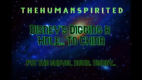 The Human Spirited Podcast: Disney's digging a hole to China