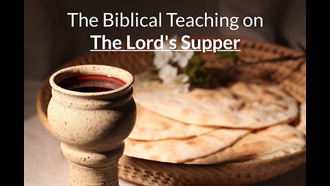 The Biblical Teaching on The Lord’s Supper | Brother Justin Zhong