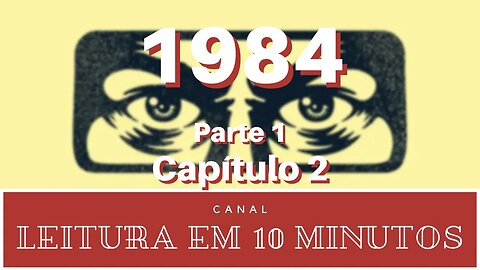 1984 - George Orwell - Parte 1 - Capítulo 2