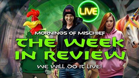 Mornings of Mischief Week in Review "WE WILL DO IT LIVE!"