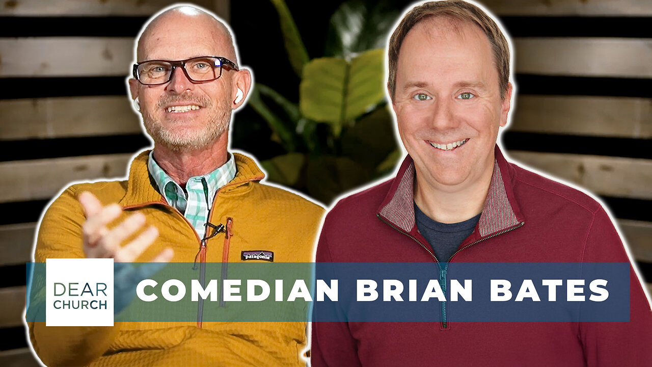 Faith, Laughter, and Comedy with Brian Bates | Dear Church Ep. 285