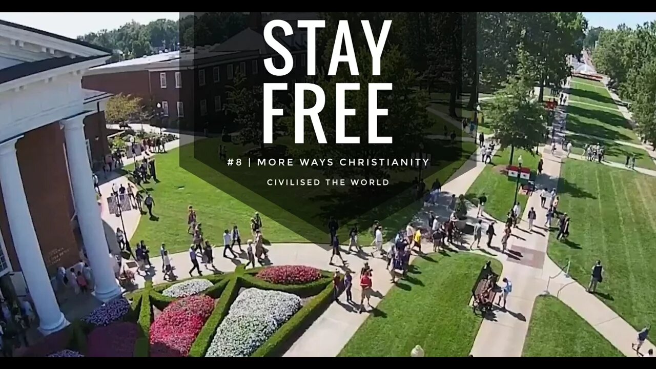 Stay Free #8 | More Ways How Christianity Civilised The World