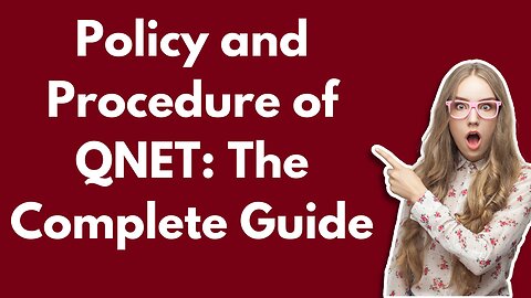 Policy and Procedure of QNET: The Complete Guide