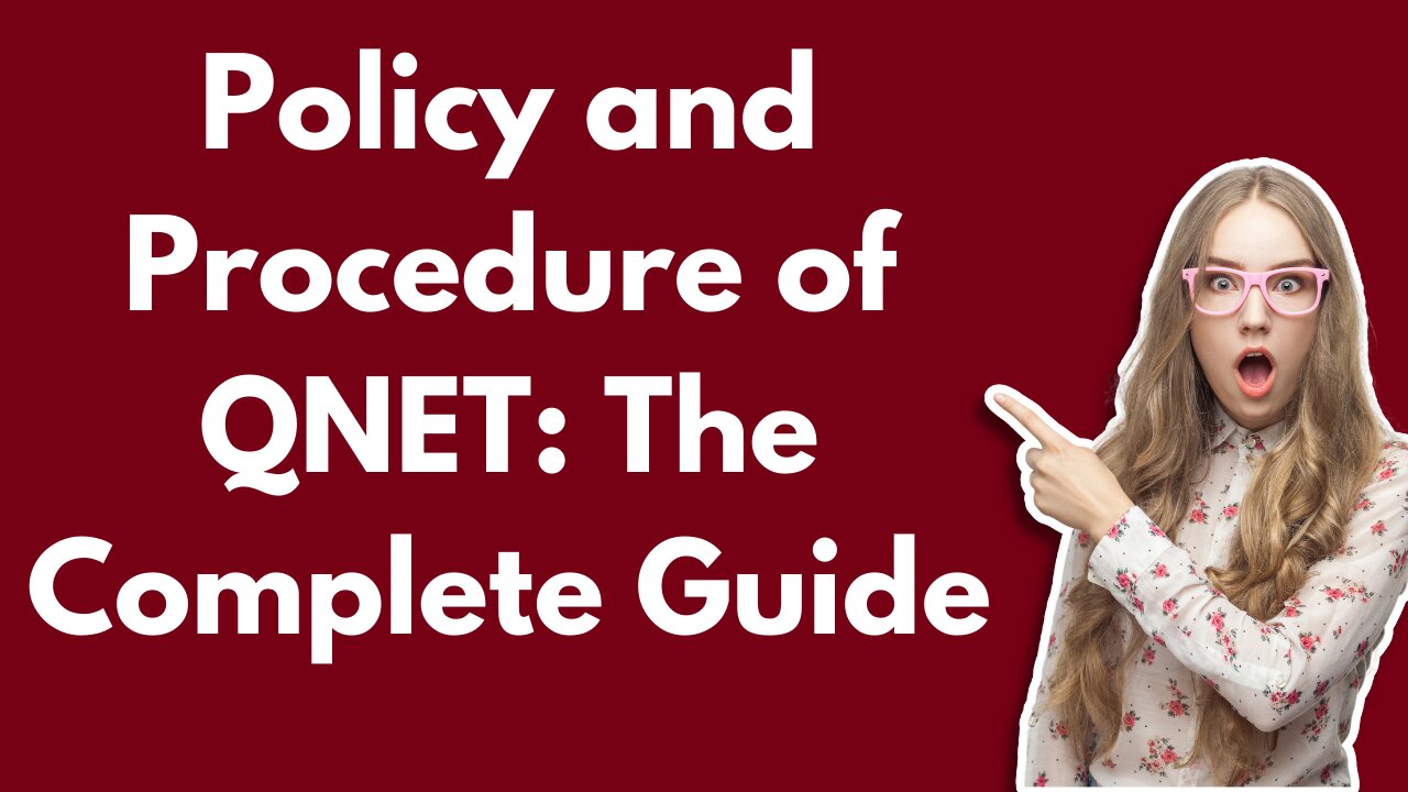 Policy and Procedure of QNET: The Complete Guide