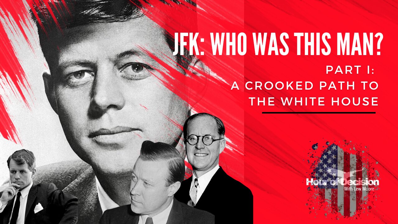 Episode 24 Hour of Decision: JFK: Who was this man? Pt. 1 His crooked path to the White House