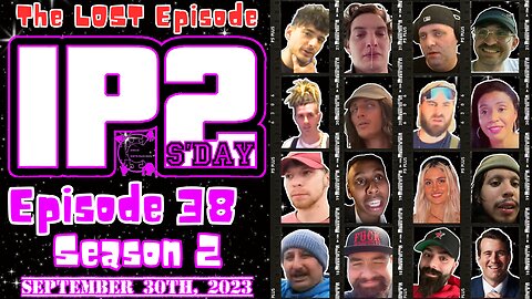 THE LOST EPISODE: IP2sDay Season 2 - Episode 38 Double Bill