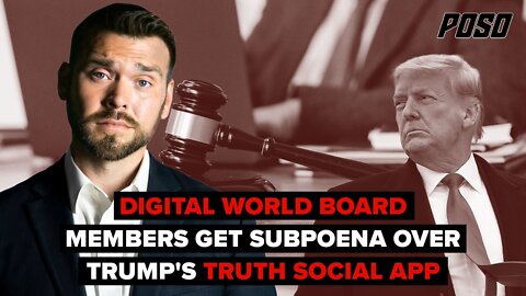 Digital World Board Members Get Subpoena Over Trump's Truth Social App