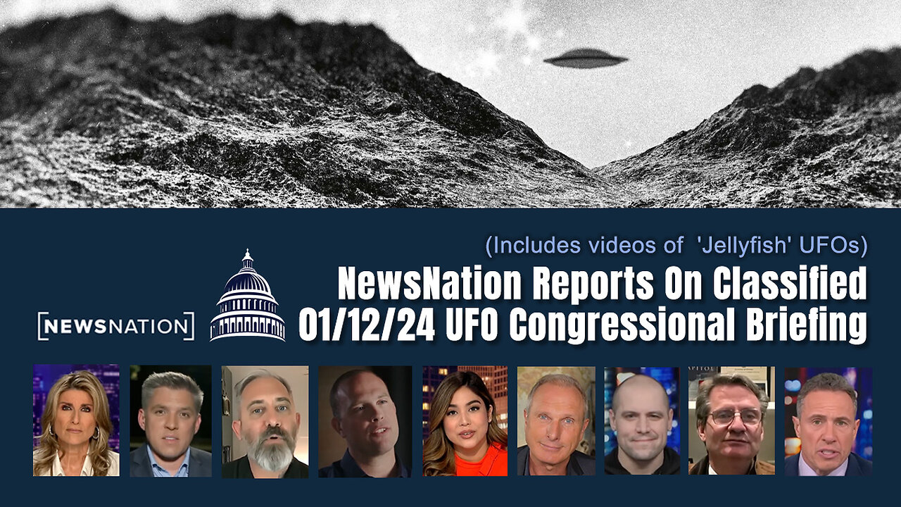 NewsNation On Classified 01/12/24 UFO Congressional Briefing (Includes 'Jellyfish' UFO Videos)