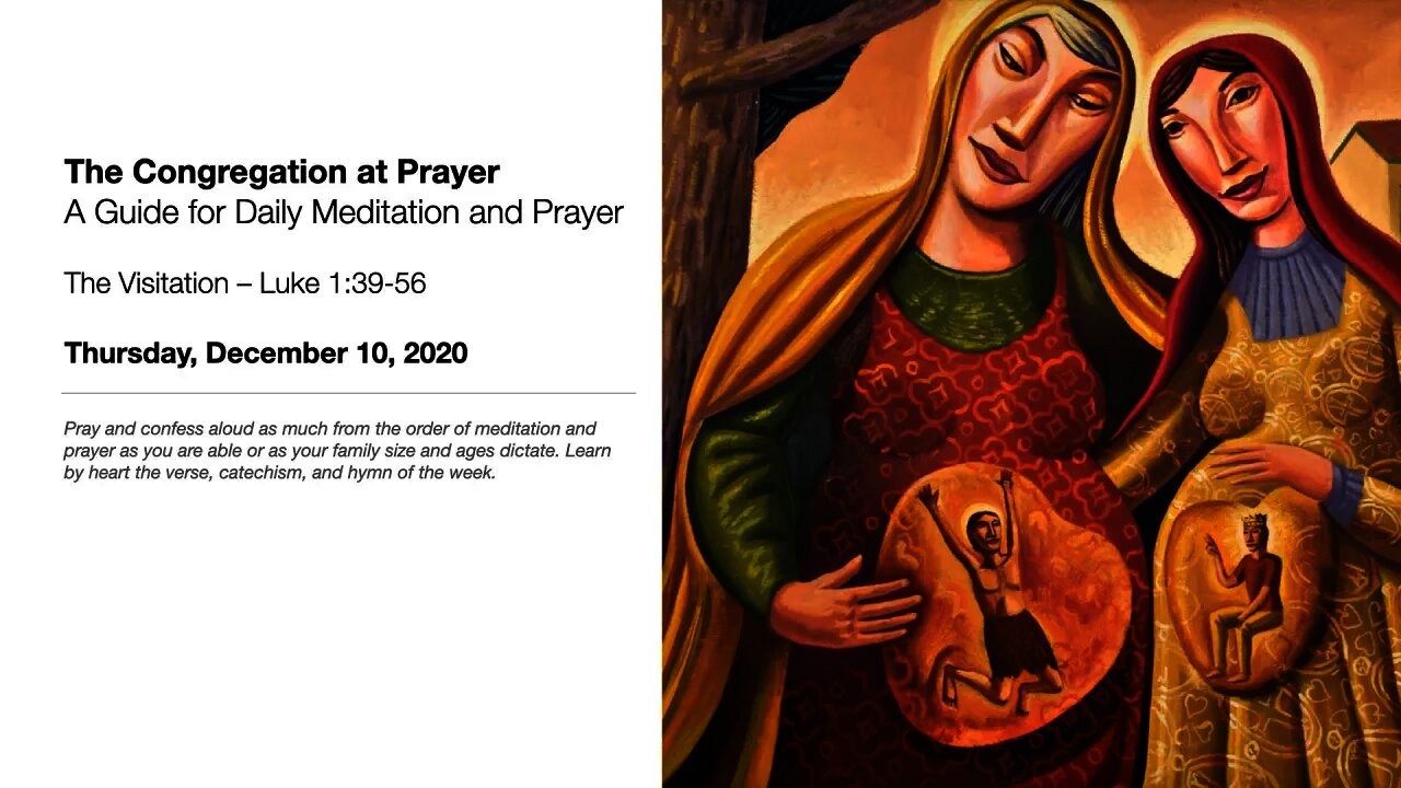 The Visitation – The Congregation at Prayer for December 10, 2020
