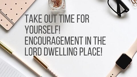 Encouragement, Joy in the house of the Lord!