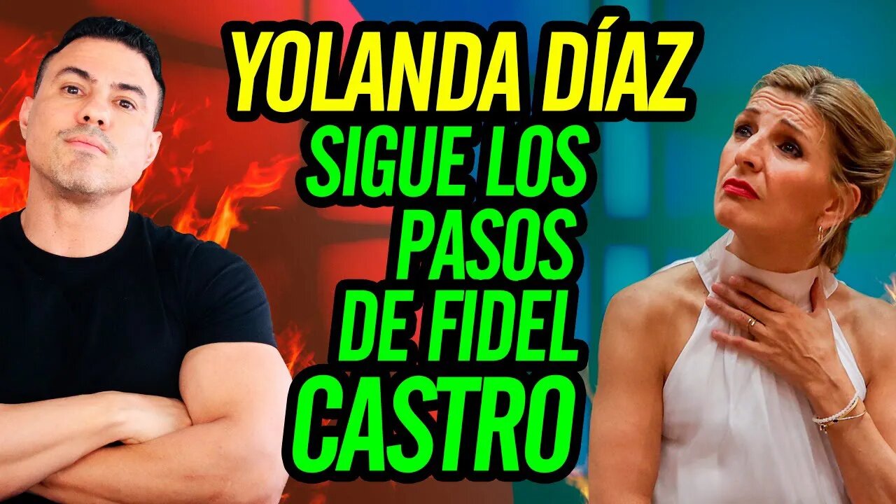 👀 Yolanda Díaz sigue los pasos de Fidel Castro 👀