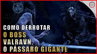 Hellblade Senua's Sacrifice, Como derrotar o Boss Valravn, boss passaro | Super-Dica