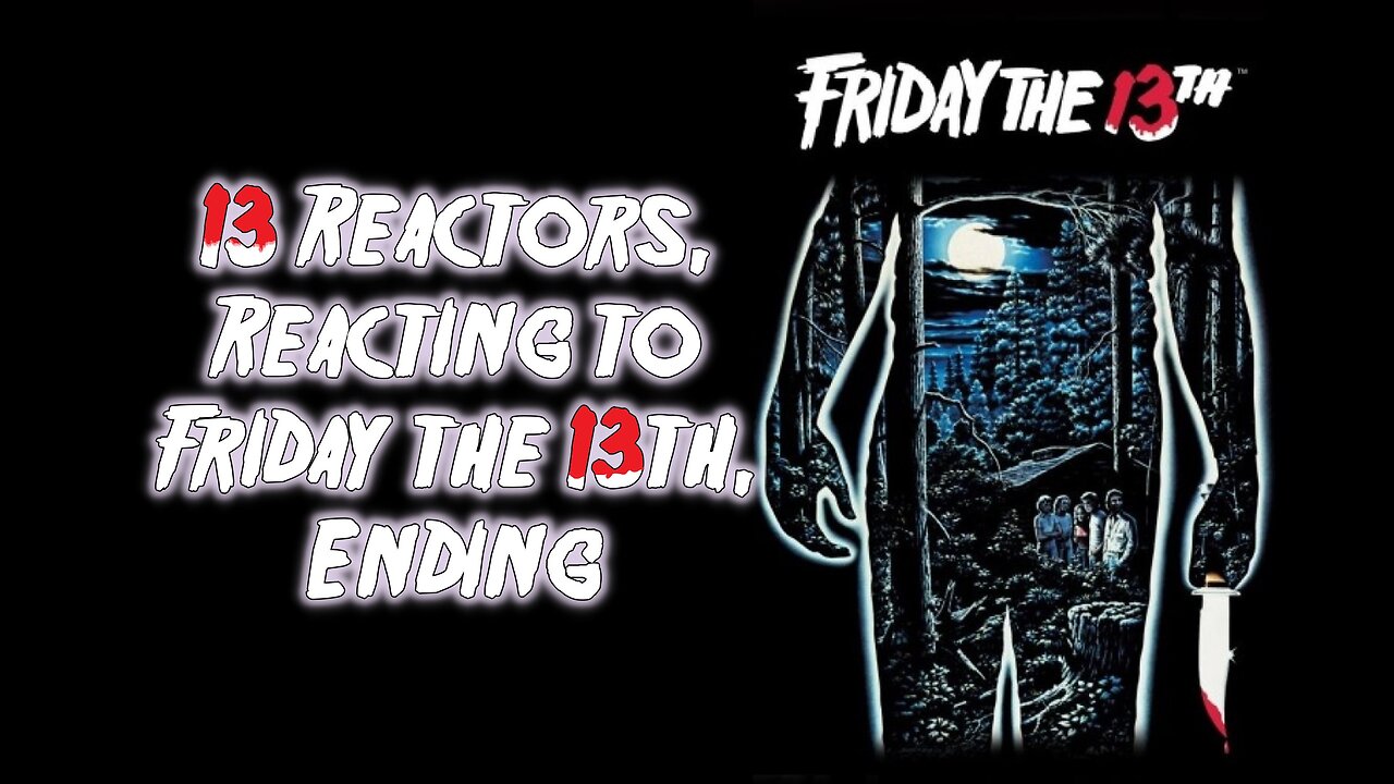 13 Reactors, react to Friday The 13th (1980) Ending.