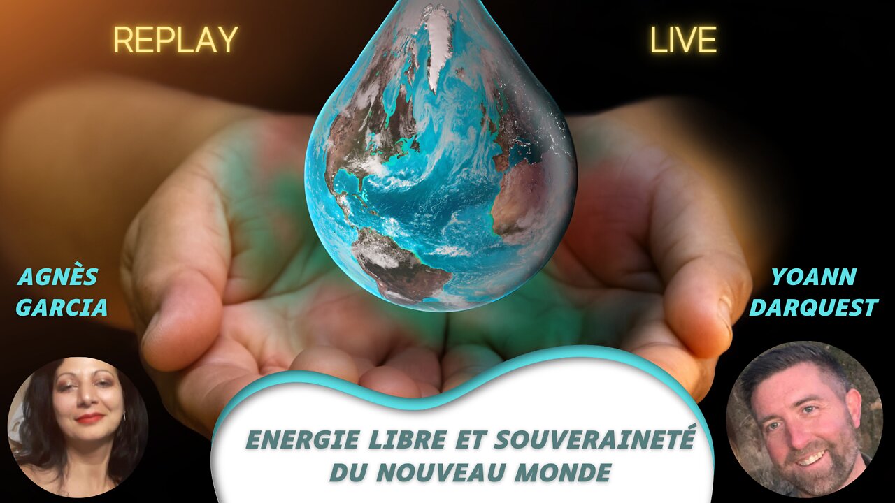 Live du 10 mars 2022 - Energie libre et souveraineté du Nouveau Monde