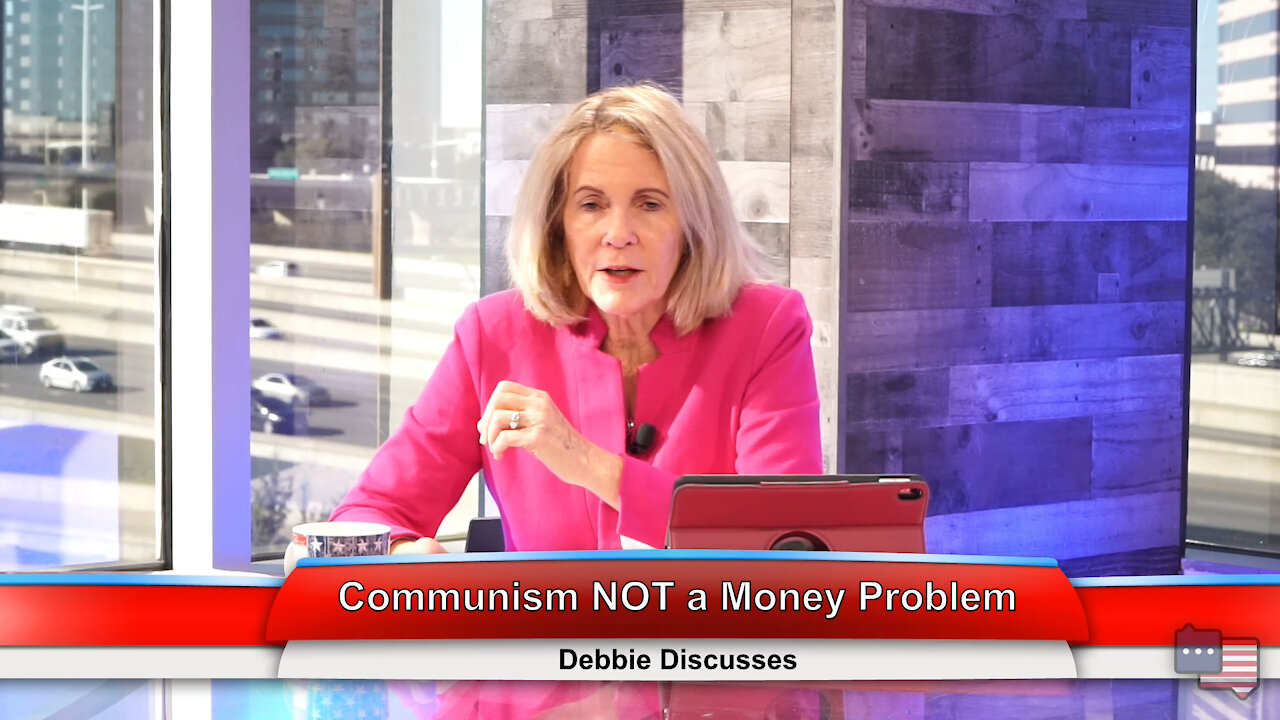 Communism NOT a Money Problem | Debbie Discusses 1.25.21