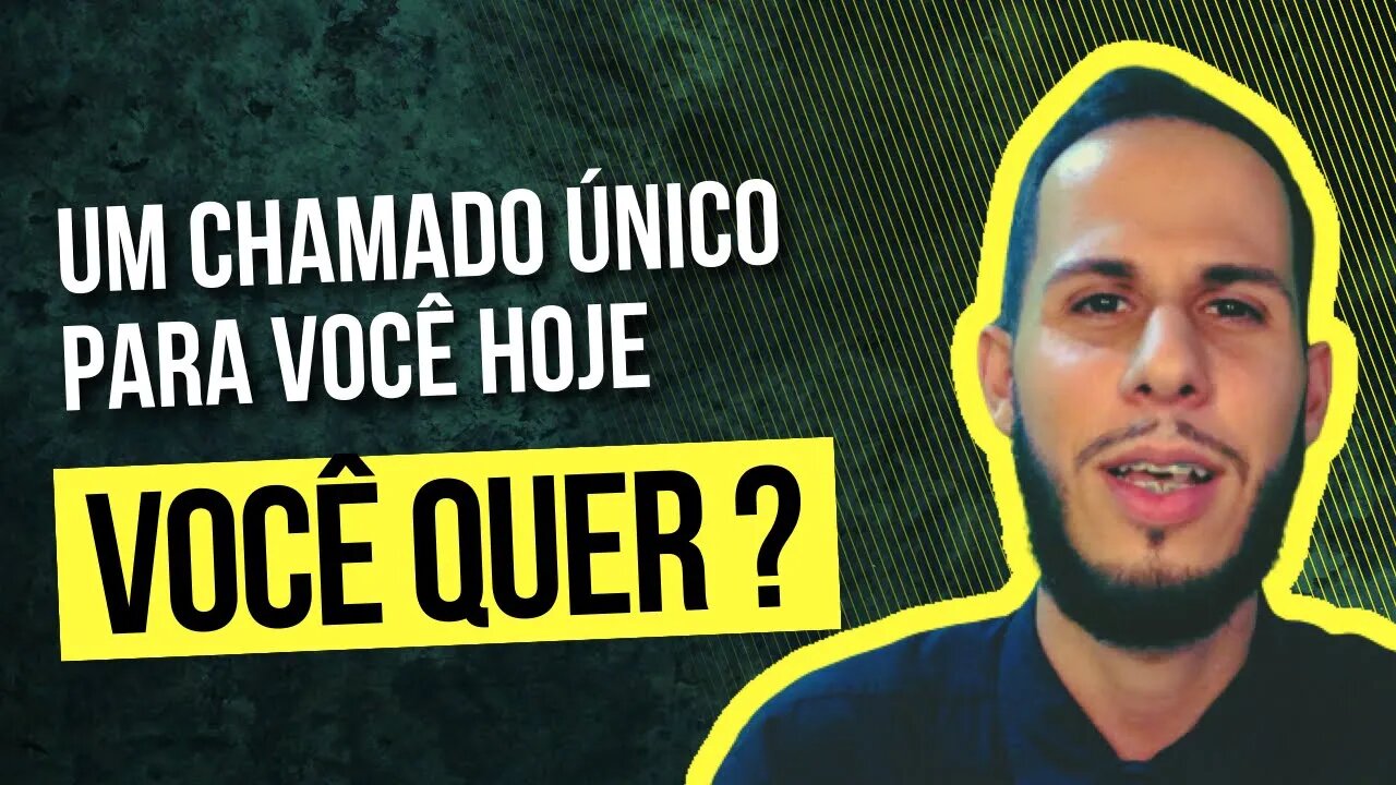 Um chamado ÚNICO para você hoje!