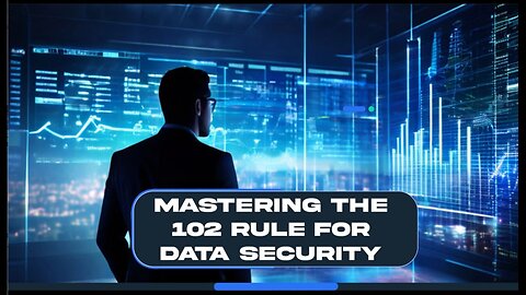 Safeguarding Your Data: The Importance of the 102 Rule in Customs Brokerage