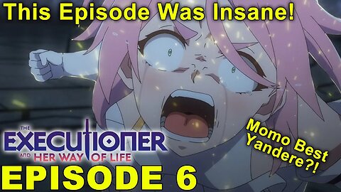 The Executioner and Her Way of Life - Episode 6 Impressions! Momo Best Yandere? Insane Episode!