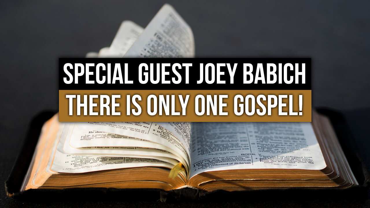 Special Guest Joey Babich: There is Only One Gospel!