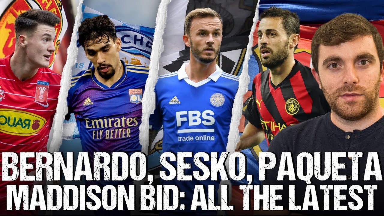 🚨 SESKO-MAN UTD DEAL, BERNARDO SILVA, PAQUETÁ, CUCURELLA, MADDISON…