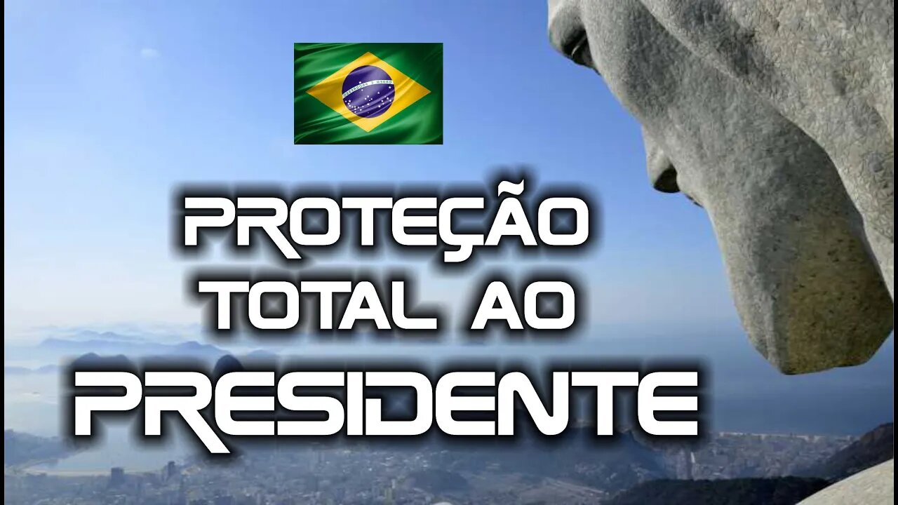 Proteção Total ao Presidente