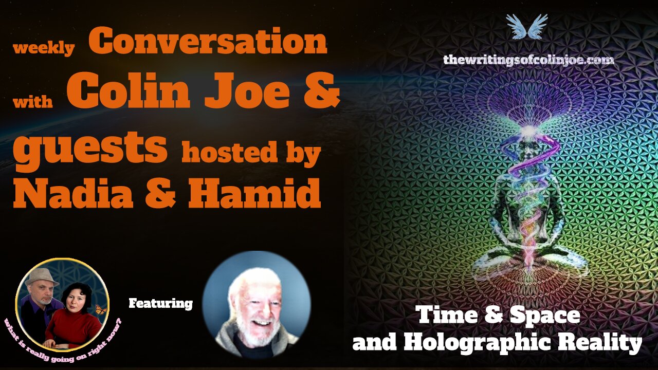 Conversation with Colin: Time & Space and Holographic Reality