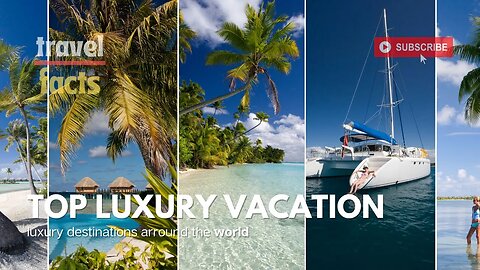 Top luxury vacation ideas | Best luxury destinations | Travel video