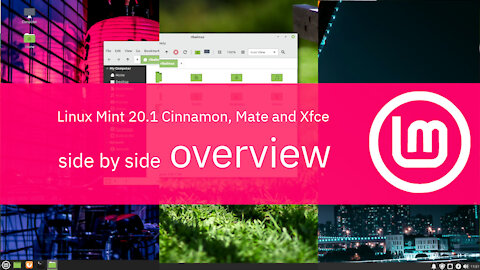 Linux Mint 20.1 Cinnamon, Mate and Xfce side by side overview