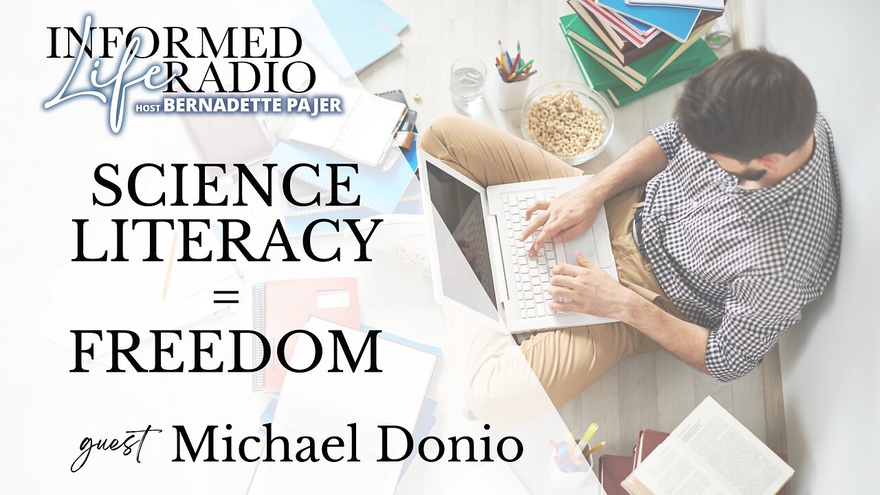 Informed Life Radio 08-15-24 Liberty Hour - Science Literacy = Freedom