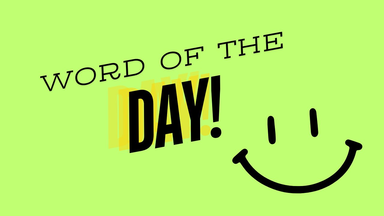 WORD OF THE DAY!