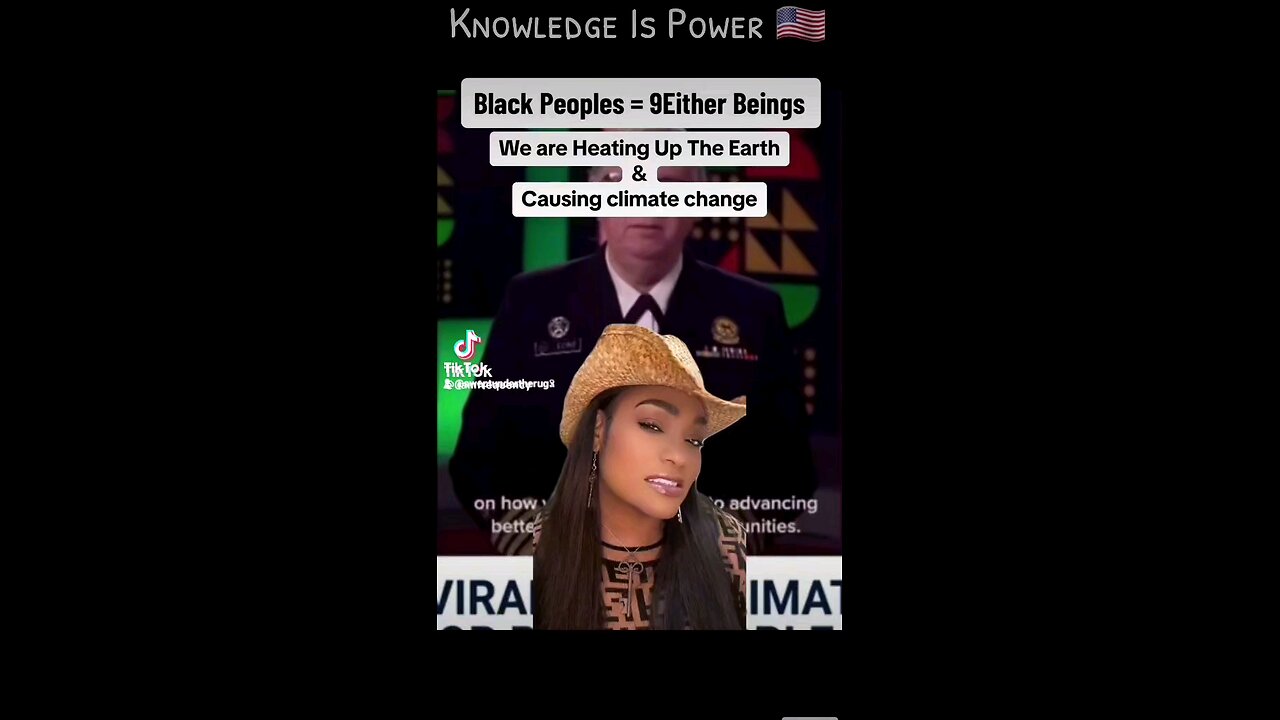 Black Peoples = 9Either Beings We are Heating Up The Earth & Causing climate change