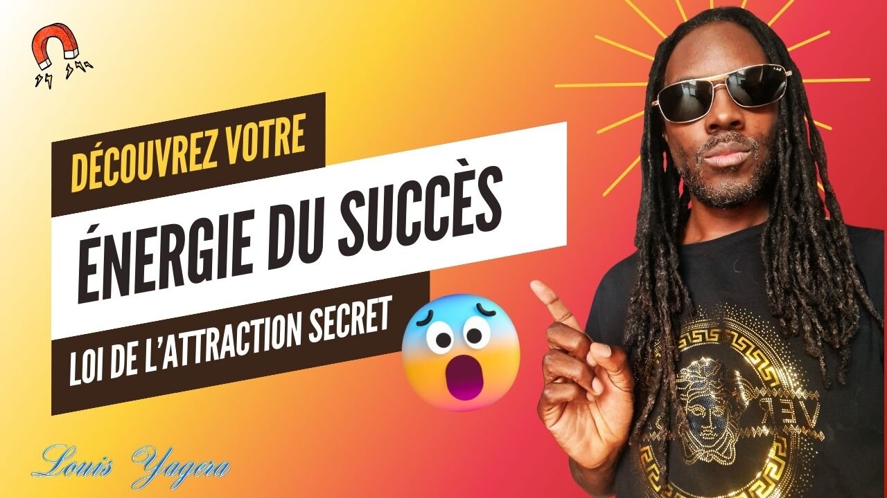 Votre énergie du succès - Alignement avec la loi de l'attraction