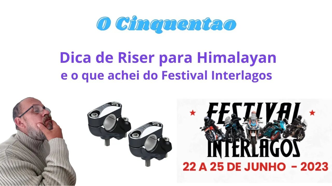 Dica de Riser para Himalayan e o que achei do Festival Interlagos