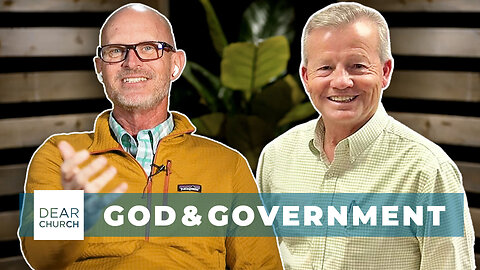 God & Government | Dear Church Ep. 283