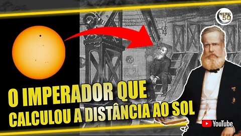 DOM PEDRO II E O PRIMEIRO CÁLCULO EXATO DA DISTÂNCIA DA TERRA AO SOL.