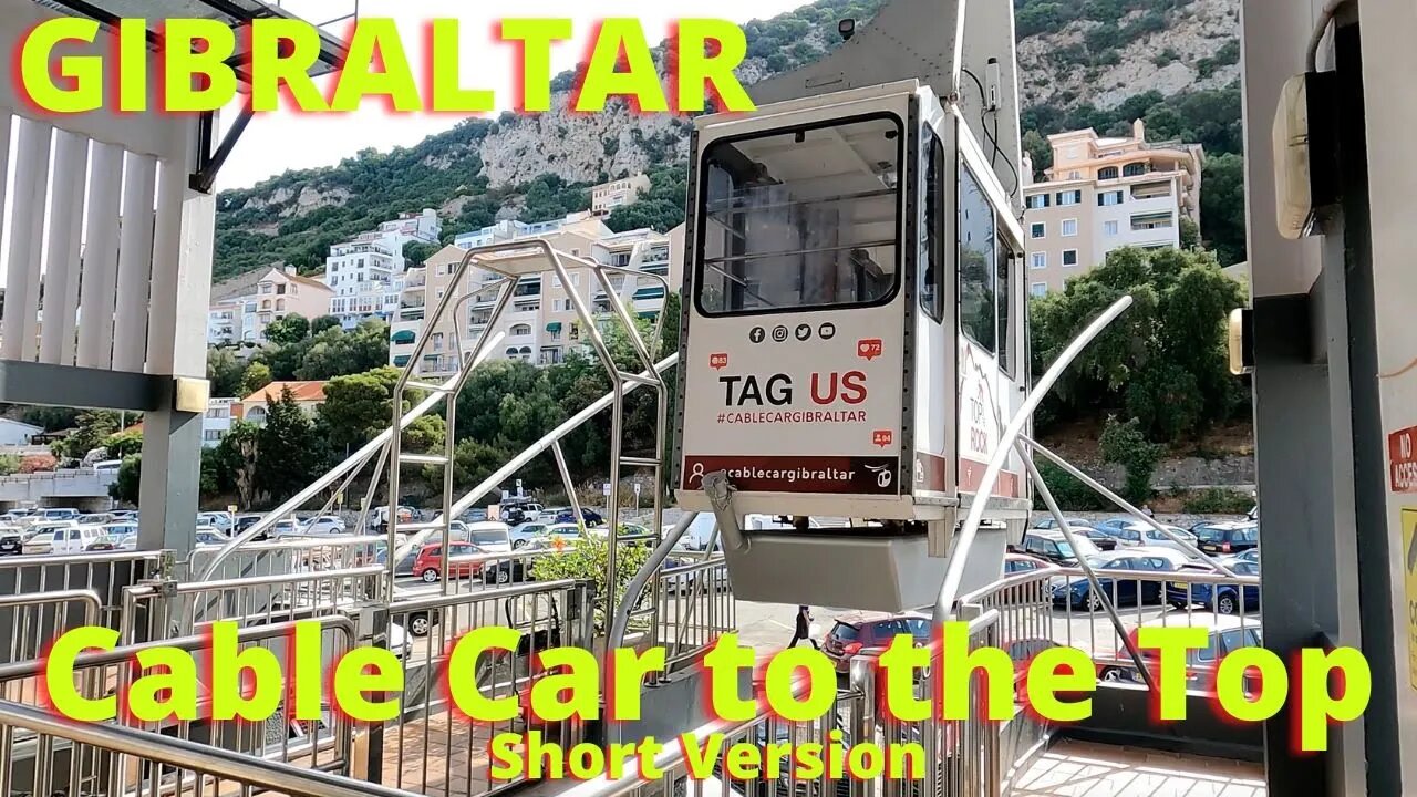 Gibraltar Cable Car to the Top; Short Version