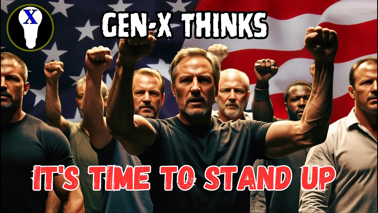 Gen-X Thinks It's Time To Stand Up