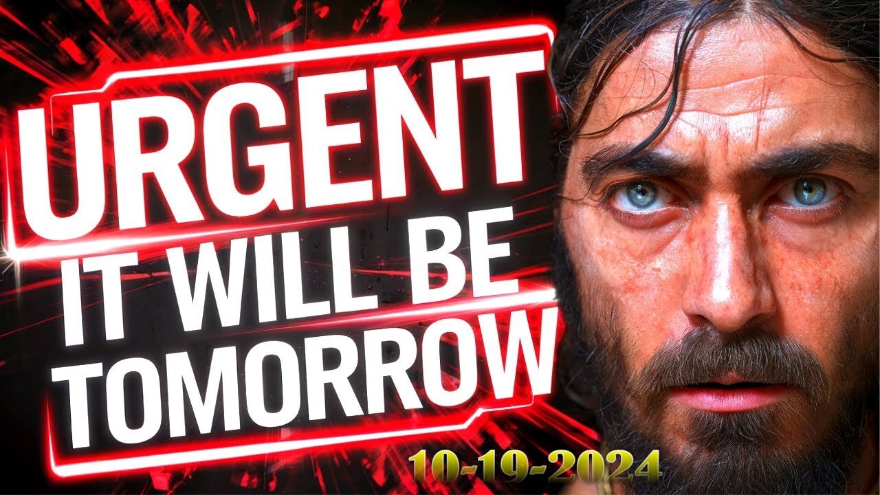 CRITICAL!! "IT WILL BE TOMMORROW" - JESUS | God's Message Today!