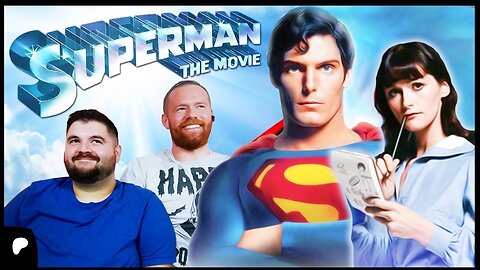 SUPERMAN: THE MOVIE IS AWESOME! (Patreon Preview)