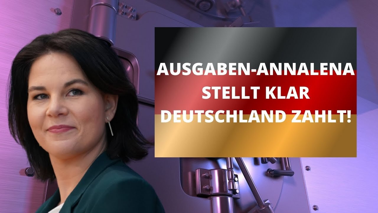 Annalena Baerbock streicht Lorbeeren ein, für die der Steuerzahler erneut zahlen und buckeln muss!