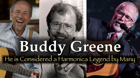 The Story of Buddy Greene -The World's Greatest Harmonica Player