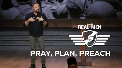 Real Men - Pray, Plan, Preach