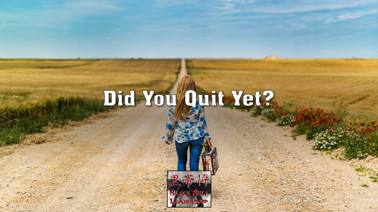 Did You Quit Yet?