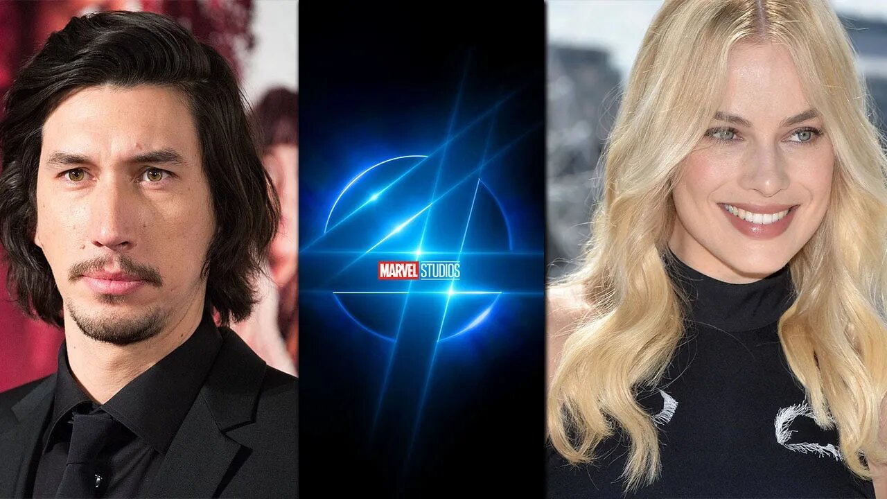 Fantastic 4 Casting CONFIRMATIONS and Leaks - Adam Driver, Margot Robbie, More!