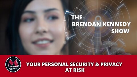 Personal Privacy And Security At Risk: Live With Brendan Kennedy